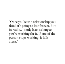 Once You Re In A Relationship You Think It S Going To Last Forever But In Reality It Onl Try Quotes Forever Quotes Relationships Nothing Lasts Forever Quotes