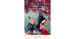 It is based on the chinese legend of hua mulan. The Flower That Blooms In Adversity Is The Most Rare And Beautiful 44 Emotional And Beautiful Disney Quotes That Are Guaranteed To Make You Cry Popsugar Smart Living Photo 44
