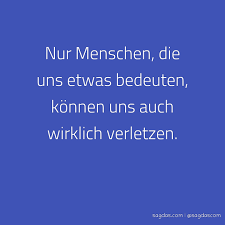 Spruch Nur Menschen Die Uns Etwas Bedeuten Konnen Sagdas