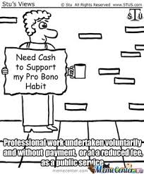 Louis in clayton, kansas city, columbia, springfield, wichita, tulsa, oklahoma city and the surrounding areas. Pro Bono Lawyer Jokes Lawyer Humor Pro Bono