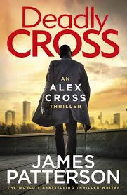 Alex cross is a homicide detective with a ph.d. Deadly Cross By James Patterson Penguin Books New Zealand