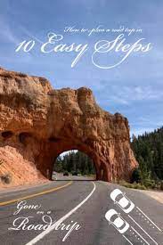 How To Plan A Road Trip In 10 Easy Steps In 2021 Road Trip Planning Road Trip Adventure Road Trip