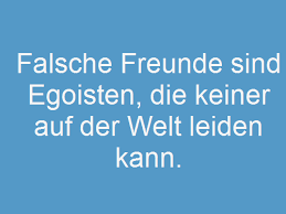 Falsche Freunde Spruche Zitatelebenalle