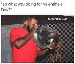 So You Try To Drown Your Sorrows As Best You Can Valentines Day Memes Single Valentines Day Memes Funny Relationship