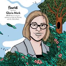 Episode #27: How to Use Your Attention to Help You Flourish, with Dr.  Gloria Mark