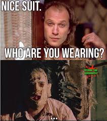 Buffalo Bill Meet Leatherface Funny Horror Horror Movies Funny Horror Movies Memes
