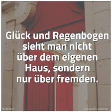 Spruch Gluck Und Regenbogen Sieht Man Nicht Und Weitere Spruche Zitate Und Weisheiten Gratis Spruch De