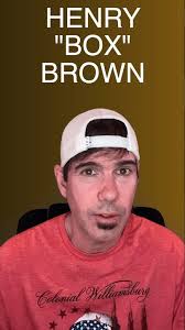 Story of HENRY "BOX" BROWN