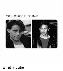 After graduating from high school, he spent some time as a photo model in florida before moving to new york where he took. Matt Leblanc In The 90 S What A Cutie Matt Leblanc Meme On Me Me