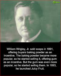On January 26, 1932, William Wrigley Jr. passed away. He was not only the  head of the Wrigley Company, which produced immensely popular chewing gums  such as Juicy Fruit and Spearmint, but