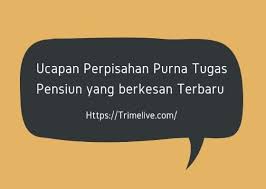 Apalagi jika grup itu merupakan grup teman teman lama. 50 Ucapan Perpisahan Purna Tugas Pensiun Yang Paling Berkesan Trimelive Com