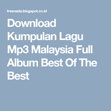 Download Kumpulan Lagu Mp3 Malaysia Full Album Best Of The Best Lagu Terbaik Lagu Lirik Lagu