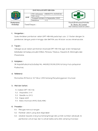 Imunisasi adalah proses untuk membuat seseorang imun atau kebal terhadap suatu penyakit. Sop Imunisasi Dpt Hb Hib