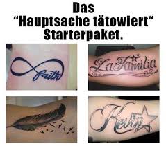 Maybe you would like to learn more about one of these? Wer Nur Ein Tattoo Haben Will Um Ein Tattoo Zu Haben Hat Keine Ahnung Von Tattoos Ze Tt