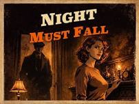 Night Must Fall, October 9