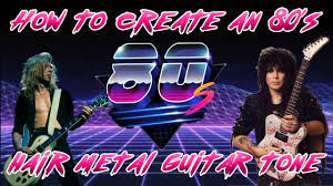 How To Create An 80 S Hair Metal Guitar Tone Youtube