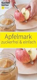 Zuckerfreies Apfelmark Rezept Apfelmark Rezepte Furs Baby Lebensmittel Essen