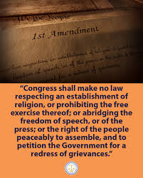 Congress shall make no law respecting an establishment of religion, or  prohibiting the free exercise thereof; or abridging the freedom of speech,  or of the press; or the right of the people