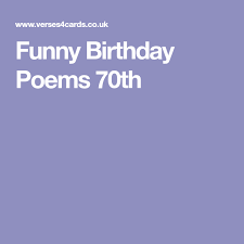 Funny Birthday Poems 70th Funny Birthday Poems Birthday Poems Birthday Humor