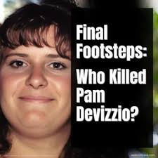 Final Footsteps: Who Killed Pam Devizzio?