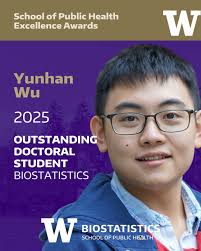 Congrats, Yunhan Wu, recipient of the 2025 Outstanding Doctoral Student  Award, given by the UW School of Public Health. Yunhan is graduating from  the Biostatistics PhD program and is advised by Jon