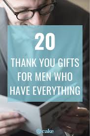 Thank you messages for a gift from boyfriend or girlfriend 15: 20 Gifts For The Men Who Have Everything Thank You Gifts Gifts Gifts For Men
