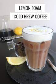 Lemon Foam Cold Brew Cold Brew Coffee Recipe Cold Brew Recipe Cold Brew
