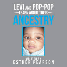 Levi and Pop-Pop Learn About Their Ancestry: Pearson, Esther:  9781524574338: Amazon.com: Books