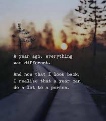 In the end, it's not the years in your life that count. Quotes About Life A Year Ago Everything Was Different And Now That I Look Back I Realize That A Year Can Do A Lot Quotes Daily Leading Quotes Magazine