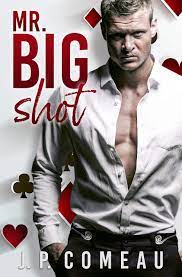 Mr. Big Shot (Kinda Cocky #1) by J.P. Comeau | Goodreads