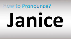 How to Pronounce Janice