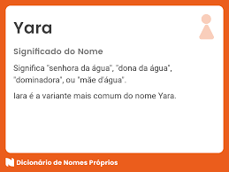 Significado do nome Yara - Dicionário de Nomes Próprios