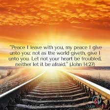 John 14:27open menuking james versionopen menu. 27 Peace I Leave With You My Peace I Give Unto You Not As The World Giveth Give I Unto You Let Not Your Heart Be Troubled Neither Let It Be Afraid
