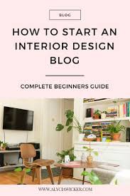 How To Start An Interior Design Blog Beginner S Guide Interior Design School Interior Design Career Interior Design Blog