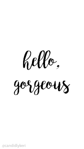 Black And White Wallpaper Quotes For Iphone Hello Gorgeous Simple Script Black And White Wallpaper Background Iphone Android Black And White Wallpaper Iphone White Wallpaper White Wallpaper For Iphone