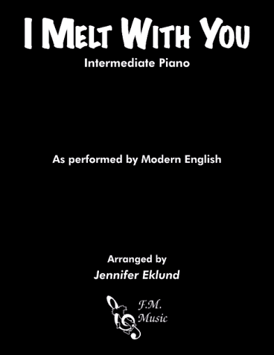I Melt With You (Intermediate Piano) By Modern English - F.M. Sheet Music -  Pop Arrangements by Jennifer Eklund