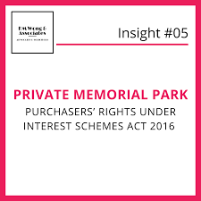 These legislation are not yet in force, but are expected to come into. Private Memorial Park Purchasers Rights Under Interest Schemes Act 2016 Hm Wong Associates