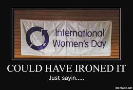 39 international women's day memes ranked in order of popularity and relevancy. Could Have Ironed It Justpost Virtually Entertaining
