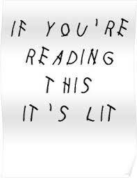 if you re reading this it s lit drake poster by radmarfa drake quotes boss quotes reading
