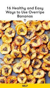 16 Healthy And Easy Ways To Use Overripe Bananas Healthy Banana Recipes Healthy Snacks Recipes Banana Recipes Overripe