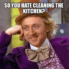Meme Creator Funny So You Hate Cleaning The Kitchen Meme Generator At Memecreator Org