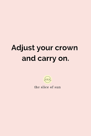 Fix Your Crown Sister The Slice Of Sun Crown Quotes Queen Quotes Love Me Quotes