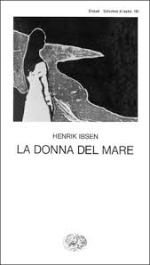 La donna del mare, Henrik Ibsen. Giulio Einaudi editore