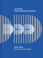 Maybe you would like to learn more about one of these? 1918 2018 100 Years Dorstener Drahtwerke