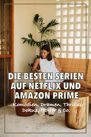 Die Besten Netflix Und Amazon Prime Serien Tipps Von Der Fashiioncarpet Community Netflix Serien Amazon Prime Serien Netflix