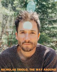 Mad Agriculture's Director of Media, Jonnah Perkins, caught up with  Nicholas Triolo about his upcoming memoir The Way Around—a 10-year journey  exploring the ancient practice of walking in circles around mountains. From