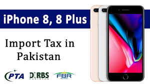 Importing Iphone 8 8 Plus Tax Customs Duty In Pakistan Pta Mobile Tax Fbr Mobile Tax Youtube