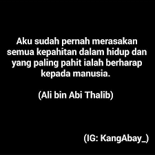 Quote islami yang dituturkan oleh ali bin abi thalib mengenai berharap pada manusia. Pin Di Instagram