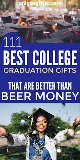 Be sure to check out our many other buying guides, like our roundup of the best gifts for teens or gifts for procrastinators. The 111 Best College Graduation Gifts That Are Better Than Beer Money Unique Gifter