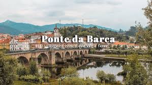 Atividades em ponte de sor. Visitar Ponte Da Barca Roteiro Com O Que Ver E Fazer Vagamundos